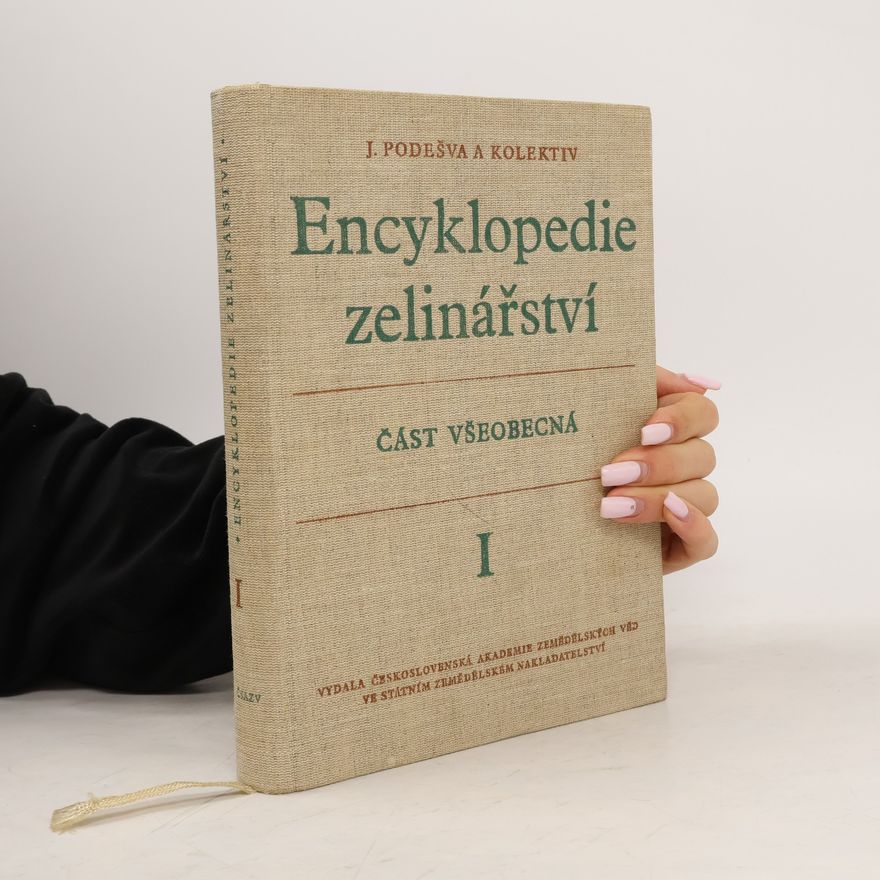 Jaroslav Podešva Encyklopedie zelinářství I. Část všeobecná