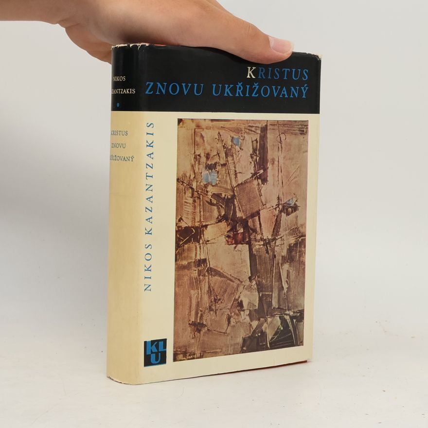 Nikos Kazantzakis Kristus znovu ukřižovaný