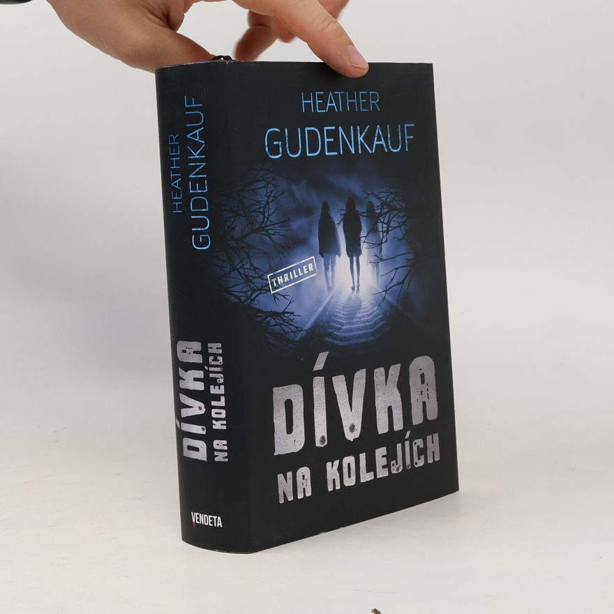 Heather Gudenkauf Dívka na kolejích