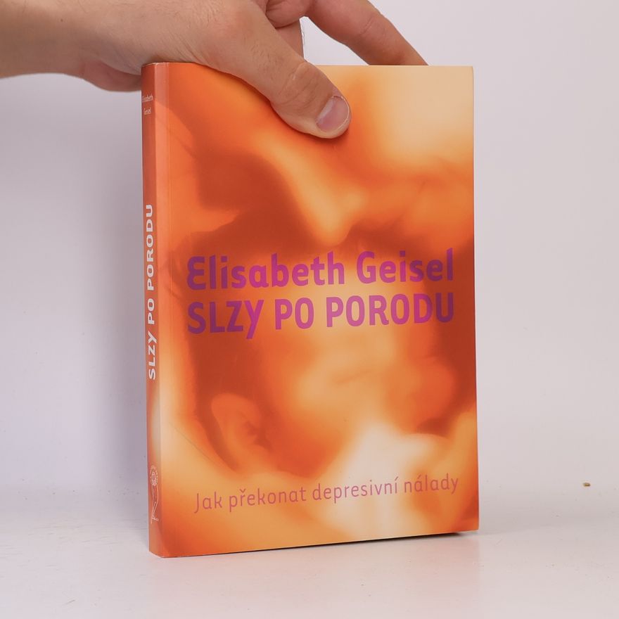 Veronika Hilská Slzy po porodu. Jak překonat depresivní nálady