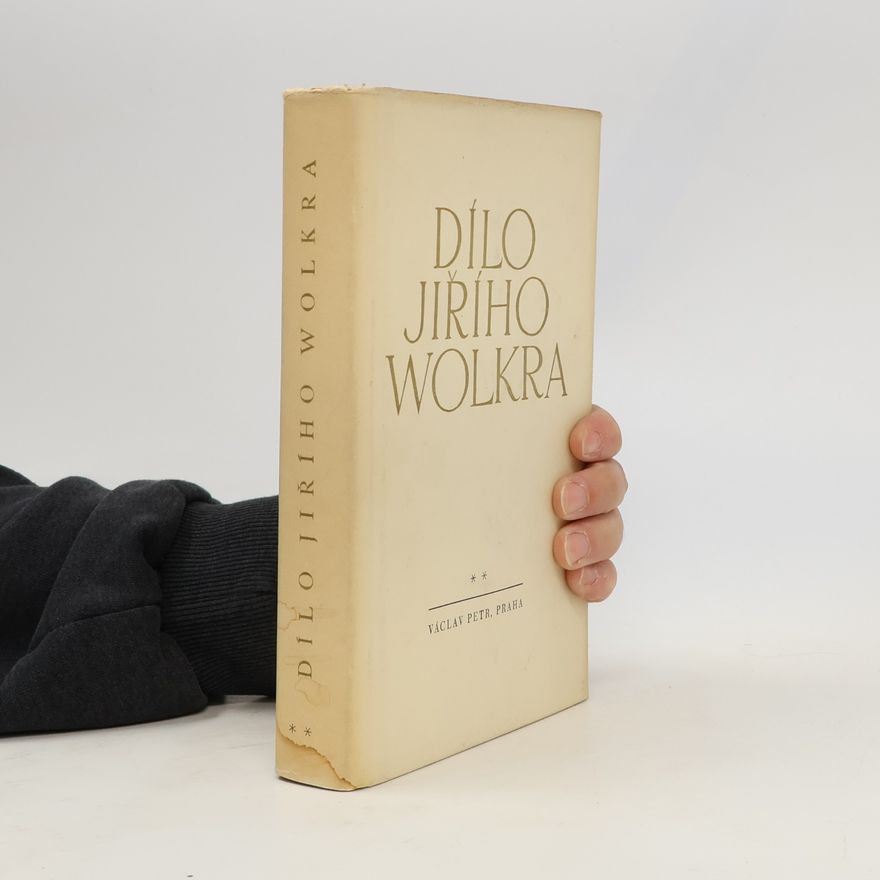 Jiří Wolker Dílo Jiřího Wolkra II.
