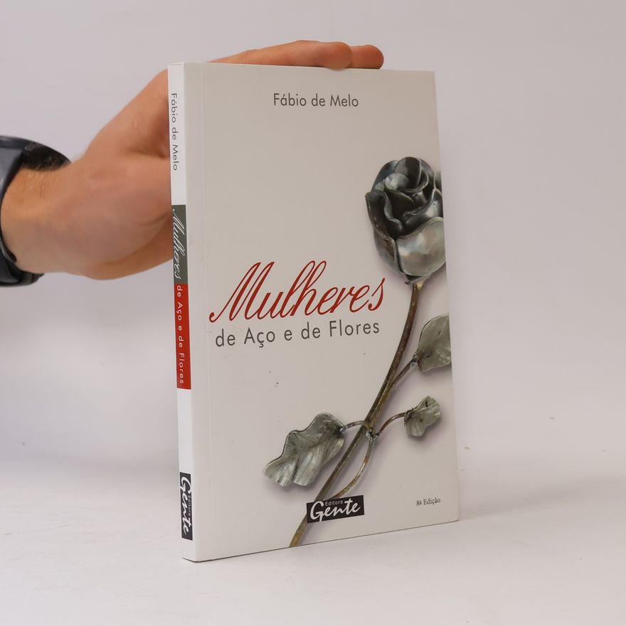 Fábio de Melo Mulheres de Aço e de Flores