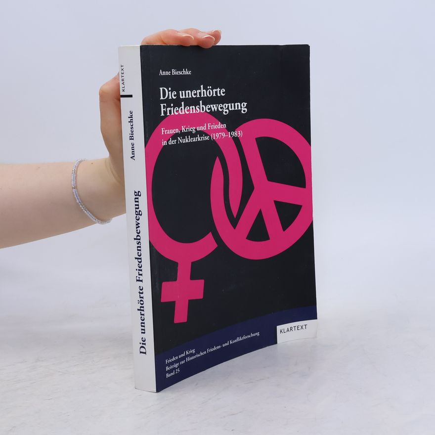 Anne Bieschke Die unerhörte Friedensbewegung