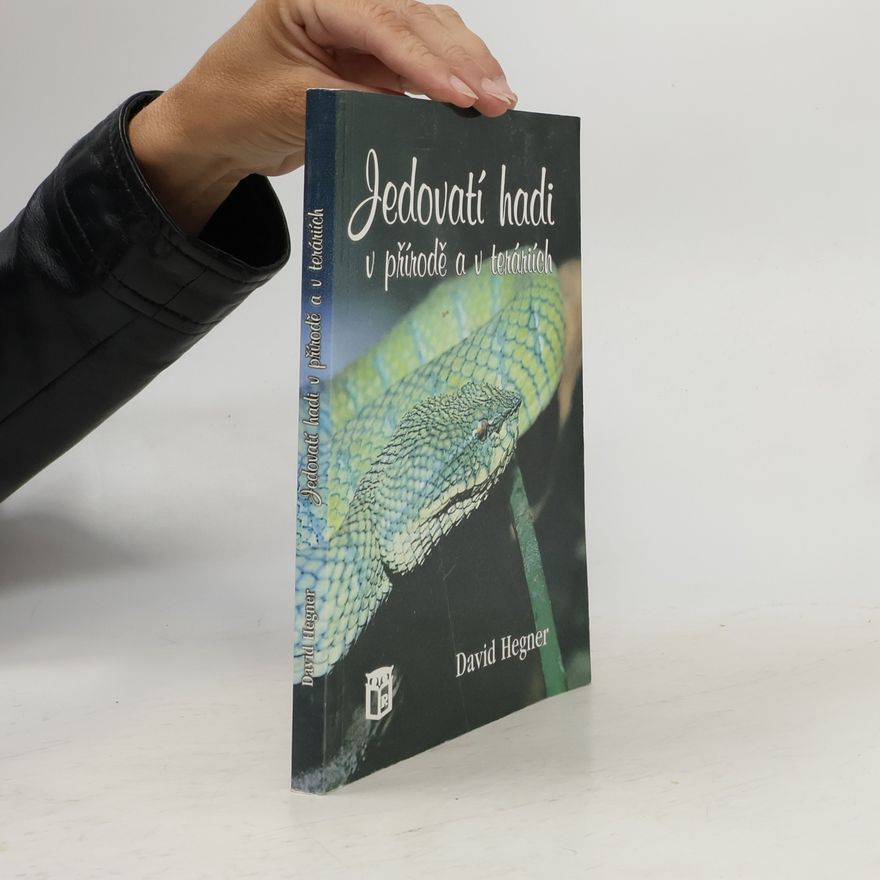 David Hegner Jedovatí hadi v přírodě a v teráriích