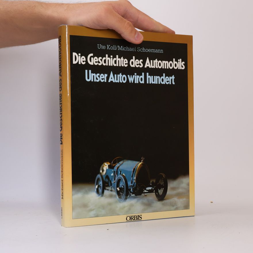 Michael Schoemann  Die Geschichte des Automobils : Unser Auto wird hundert