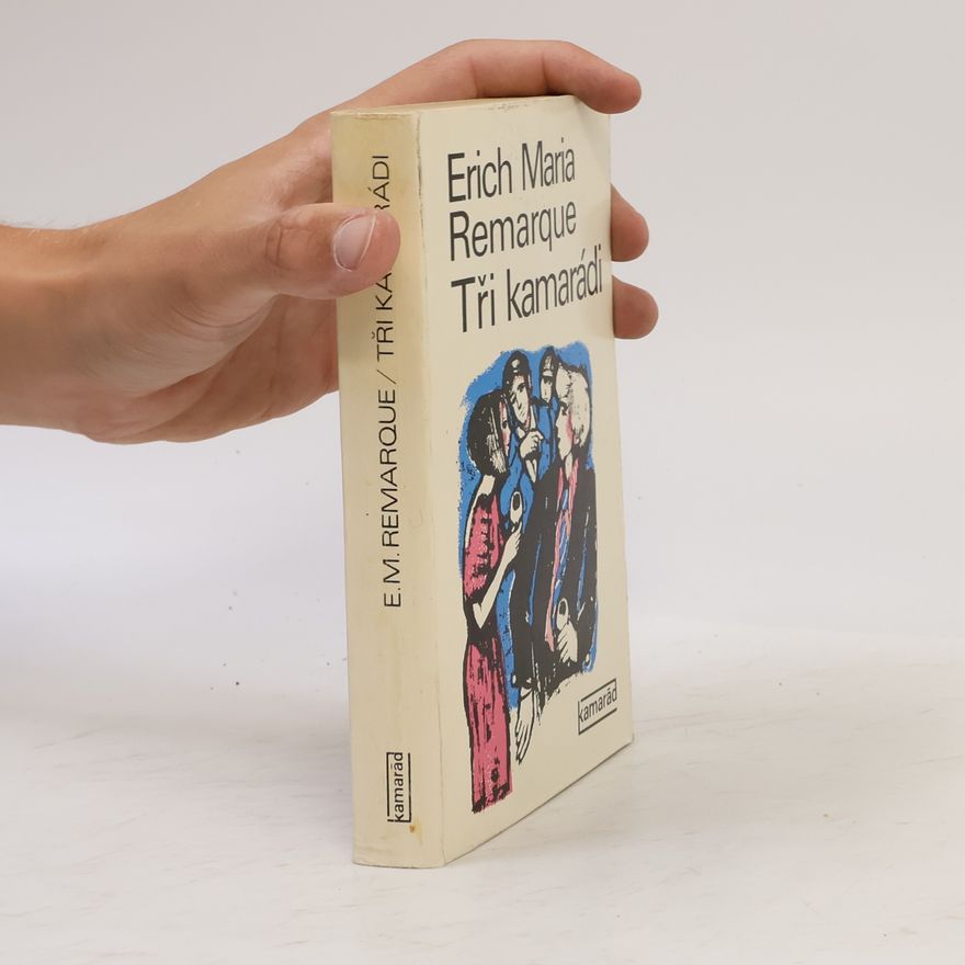 Erich Maria Remarque Tři kamarádi