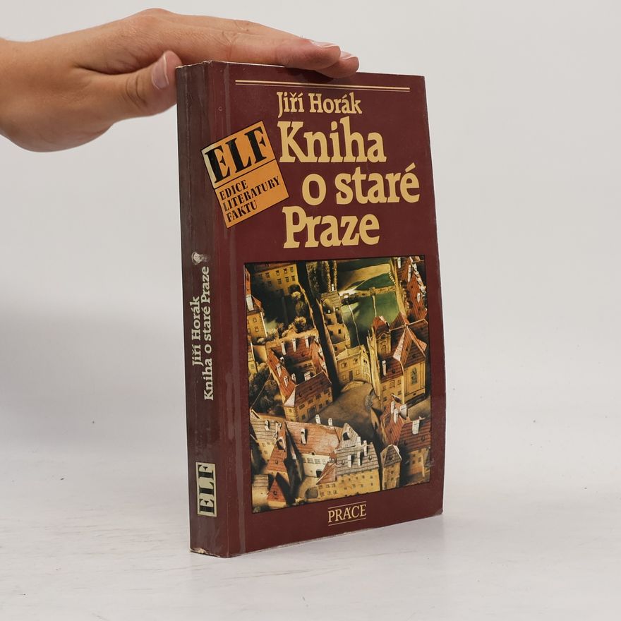 Jiří Horák Kniha o staré Praze