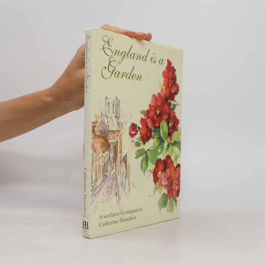 Catherine Hamilton England Is a Garden