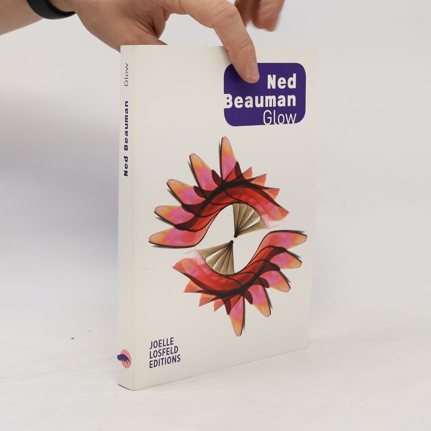 Ned Beauman Glow