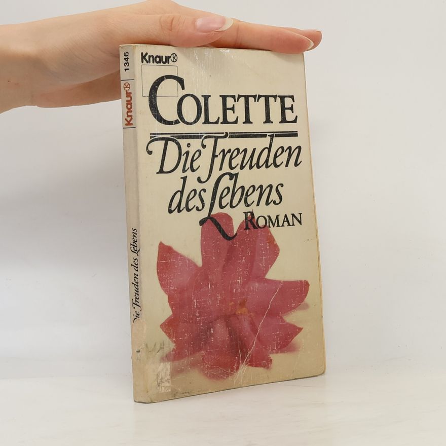 Colette Die Freuden des Lebens. Roman.