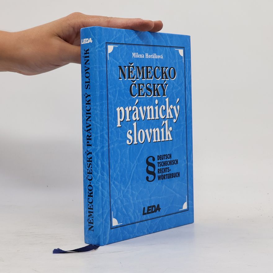 Milena Horálková Německo-český právnický slovník = Deutsch Tschechisch Rechts-Wörterbuch
