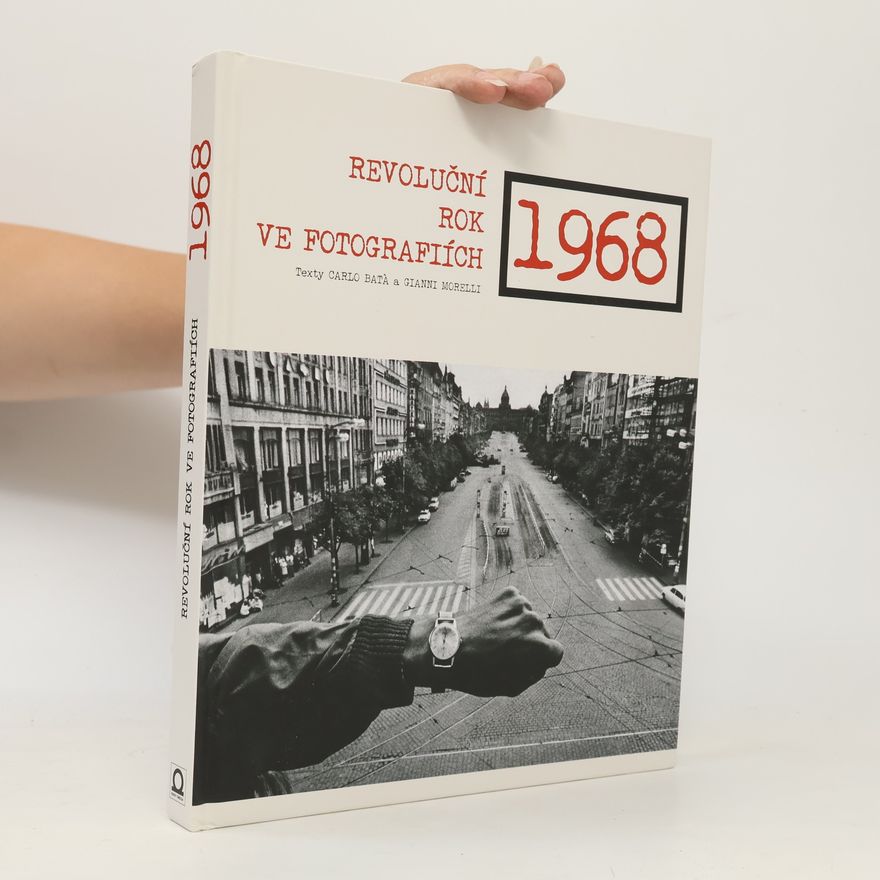 Carlo Batà 1968 - Revoluční rok ve fotografiích