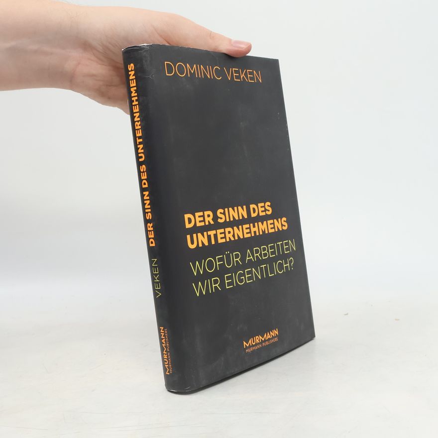 Dominic Veken Der Sinn des Unternehmens