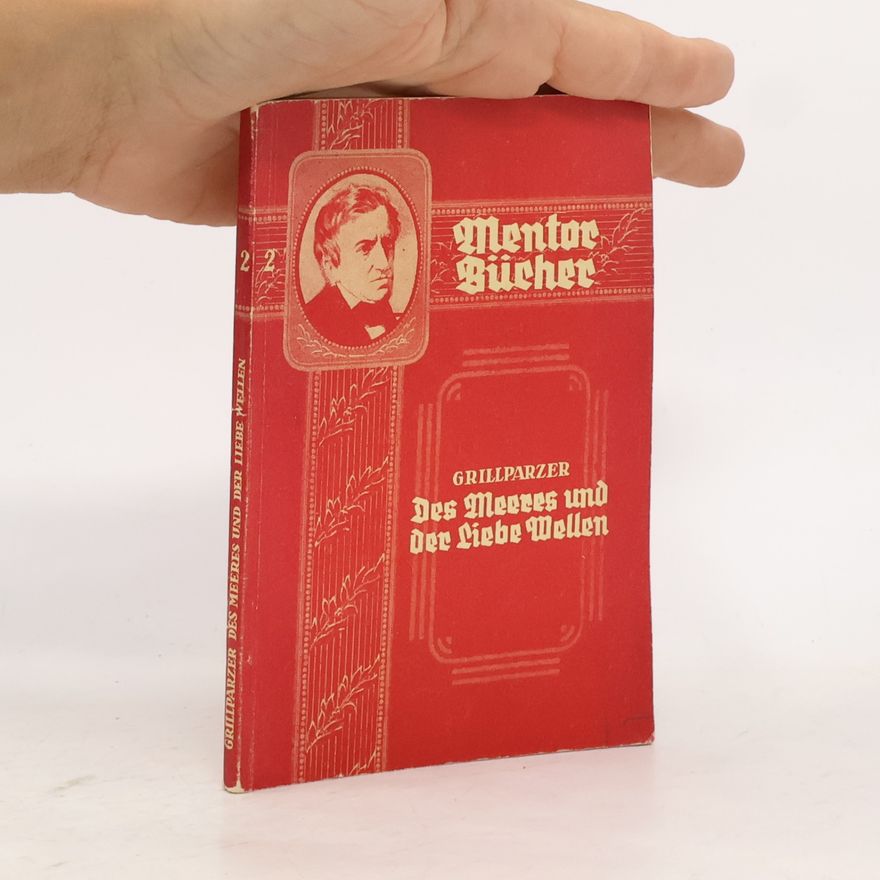 Franz Grillparzer Des Meeres und der Liebe Wellen