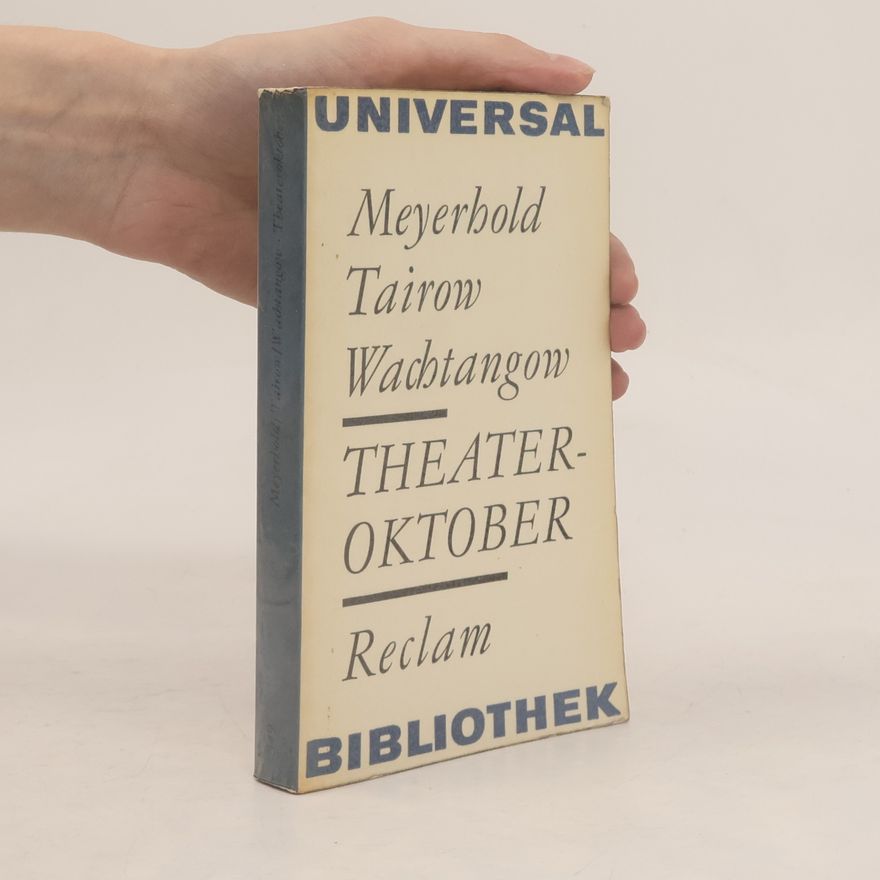 Aleksandr I. A. kovlevich Tairov Theateroktober: Beiträge zur Entwicklung des sowjetischen Theaters