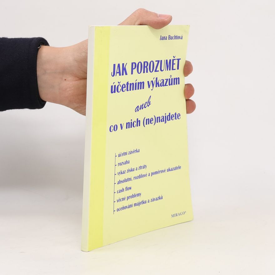 Jana Buchtová Jak porozumět účetním výkazům, aneb, Co v nich (ne)najdete