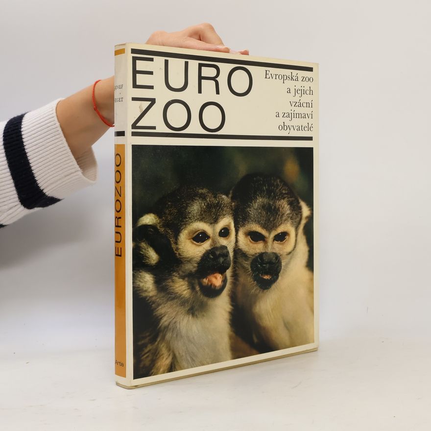 Seget Josef EURO ZOO - Evropská ZOO a jejich vzácní a zajímaví obyvatelé