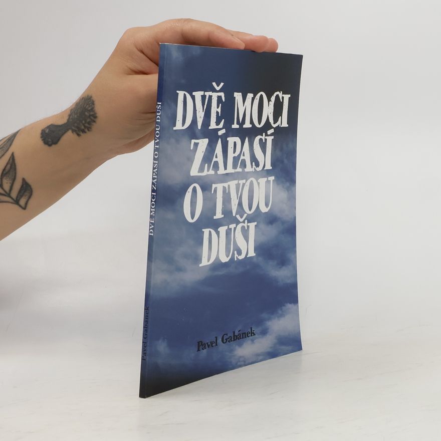 Pavel Gabánek Dvě moci zápasí o tvou duši
