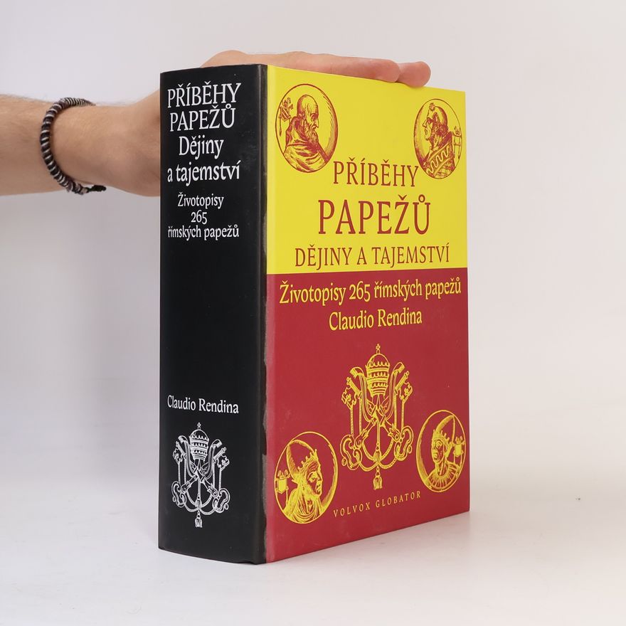 Claudio Rendina Příběhy papežů : dějiny a tajemství : životopisy 265 římských papežů