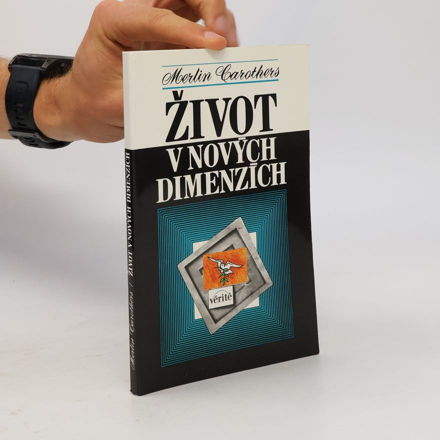 Merlin R. Carothers Život v nových dimenzích