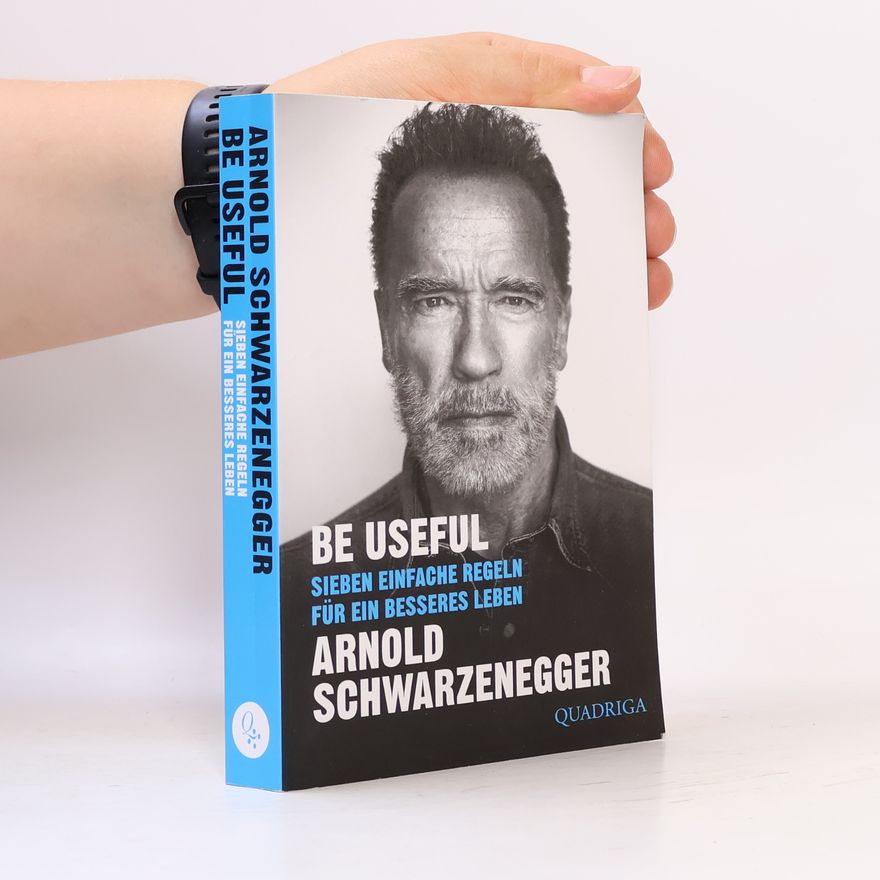Arnold Schwarzenegger Be Useful