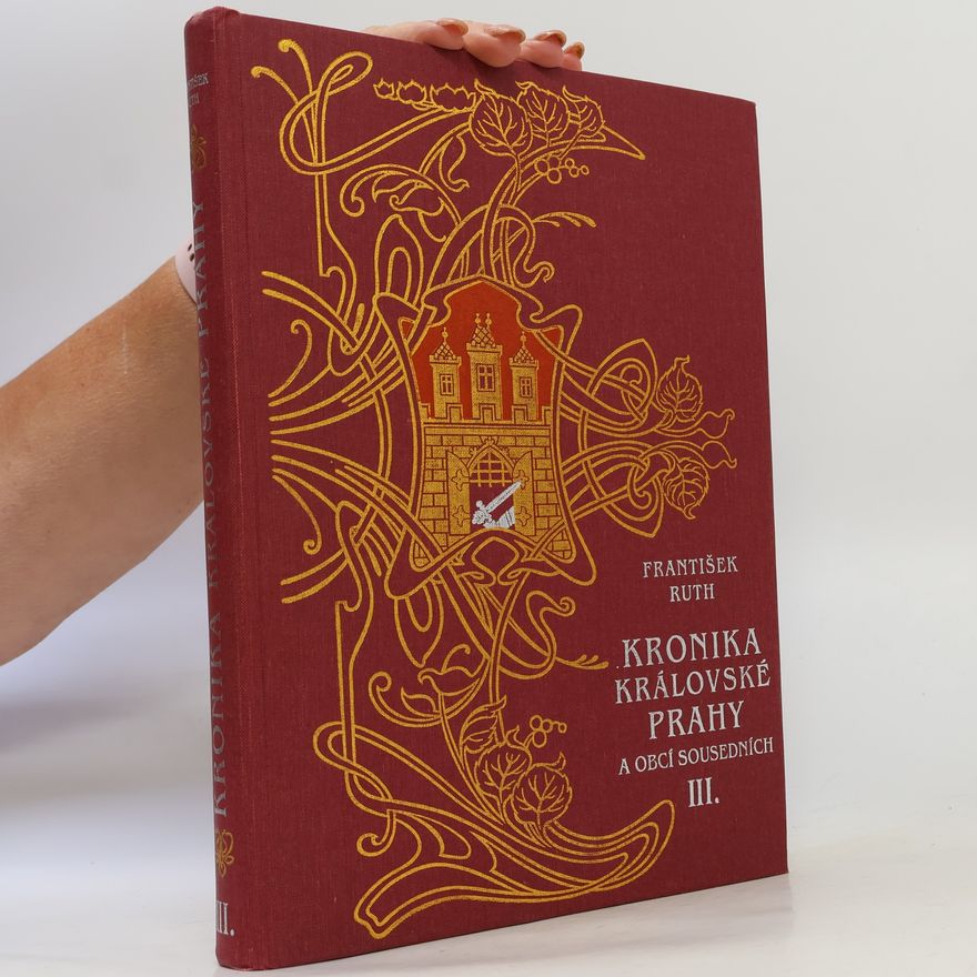 František Ruth Kronika královské Prahy a obcí sousedních III. díl