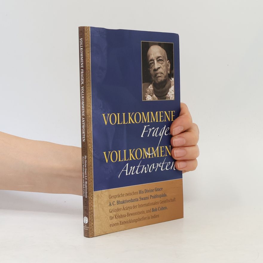 A. C. Bhaktivedanta Swami Prabhupada Vollkommene Fragen, Vollkommene Antworten