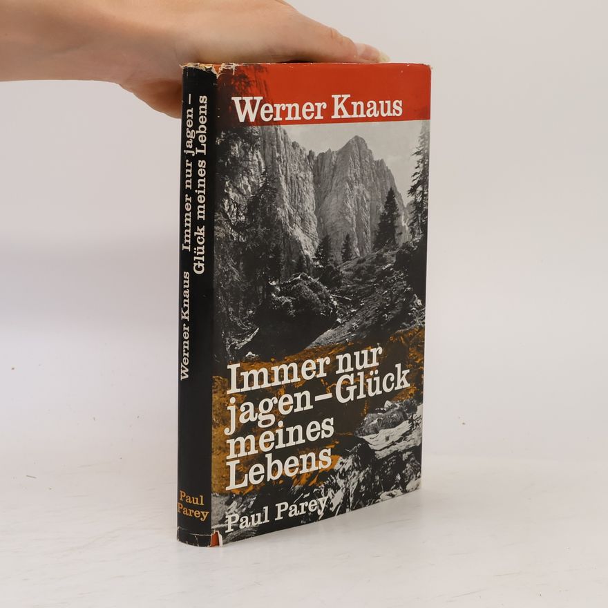 Werner Knaus Immer nur jagen, Glück meines Lebens