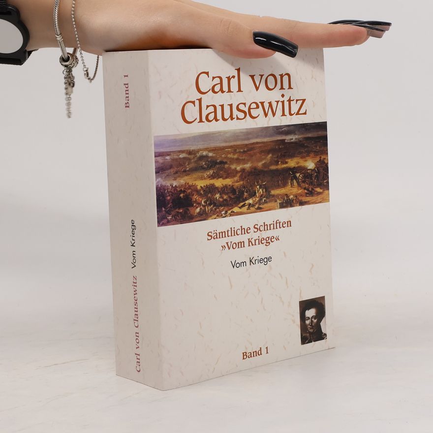 Carl von Clausewitz Carl von Clausewitz vom Kriege. Band 1