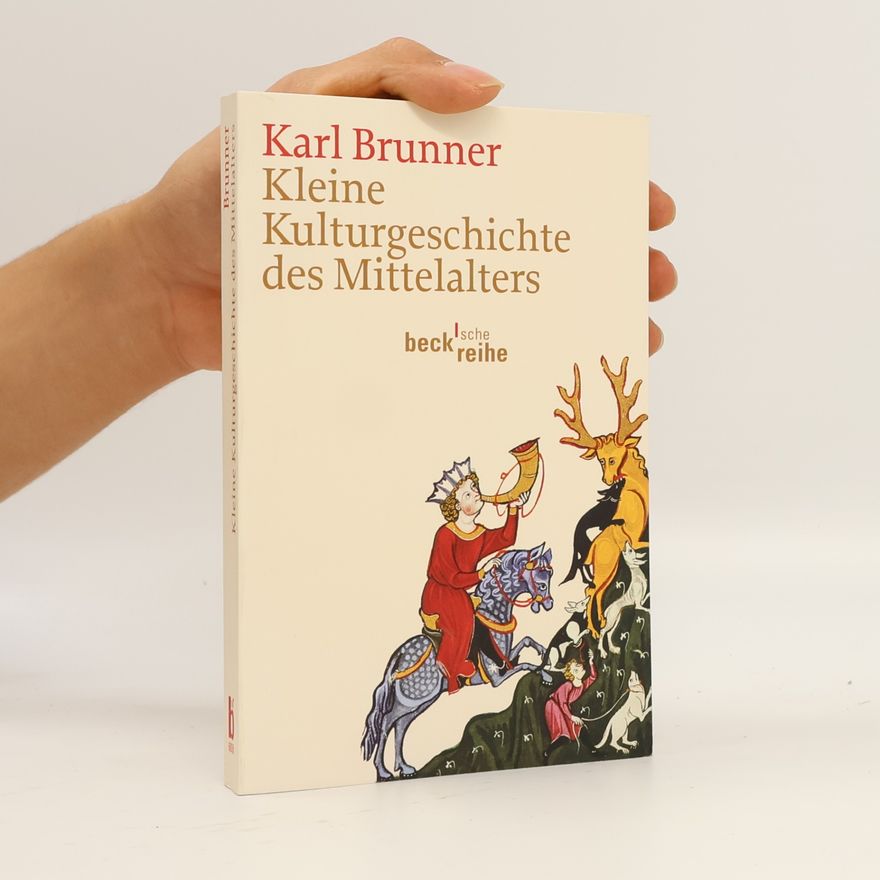 Karl Brunner Kleine Kulturgeschichte des Mittelalters