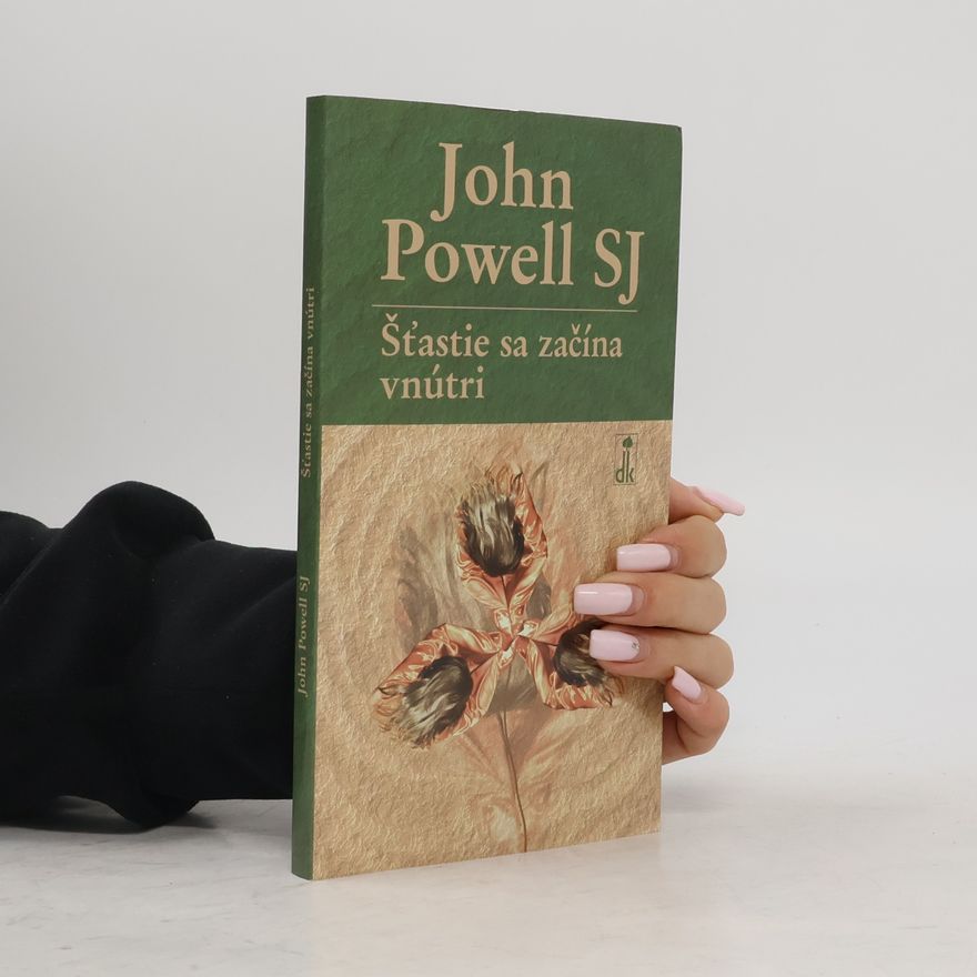 John Powell Šťastie sa začína vnútri