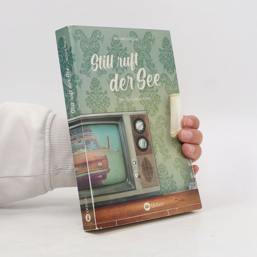 Michael Wagner Kettling und Larisch - 3: Still ruft der See