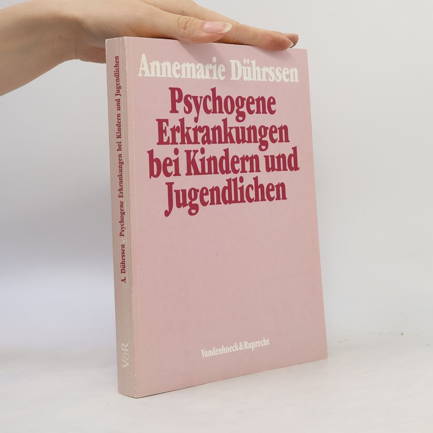 Annemarie Dührssen Psychogene Erkrankungen bei Kindern und Jugendlichen