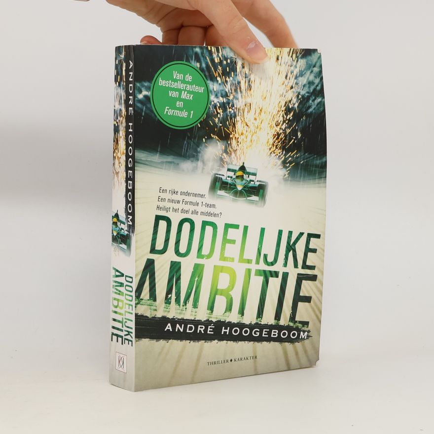 André Hoogeboom Dodelijke ambitie: een formule I-thriller