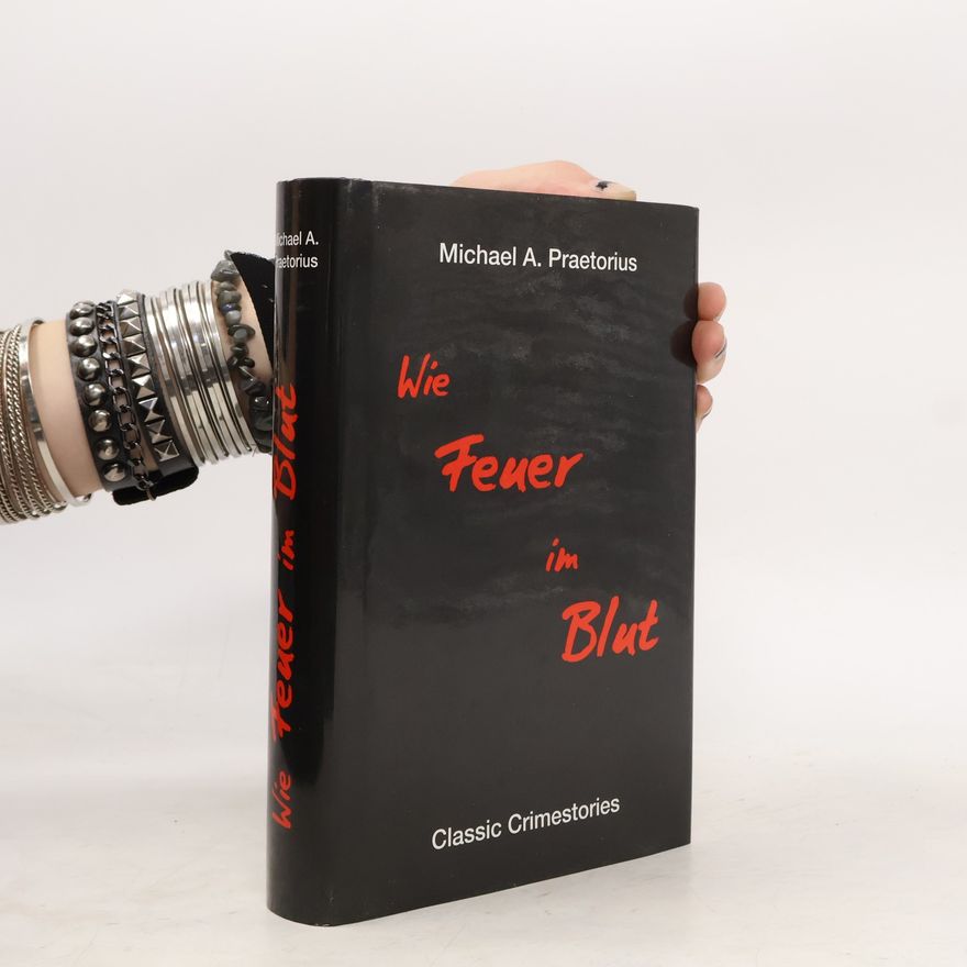 Michael A. Praetorius Wie Feuer im Blut