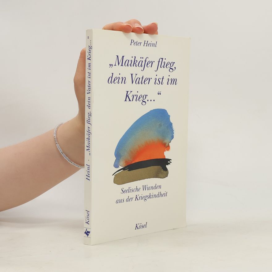 Peter Heinl "Maikäfer flieg, dein Vater ist im Krieg ..."