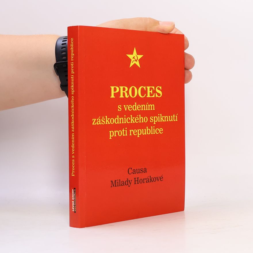 Kolektiv autorů Proces s vedením záškodnického spiknutí proti republice: Causa Milady Horákové