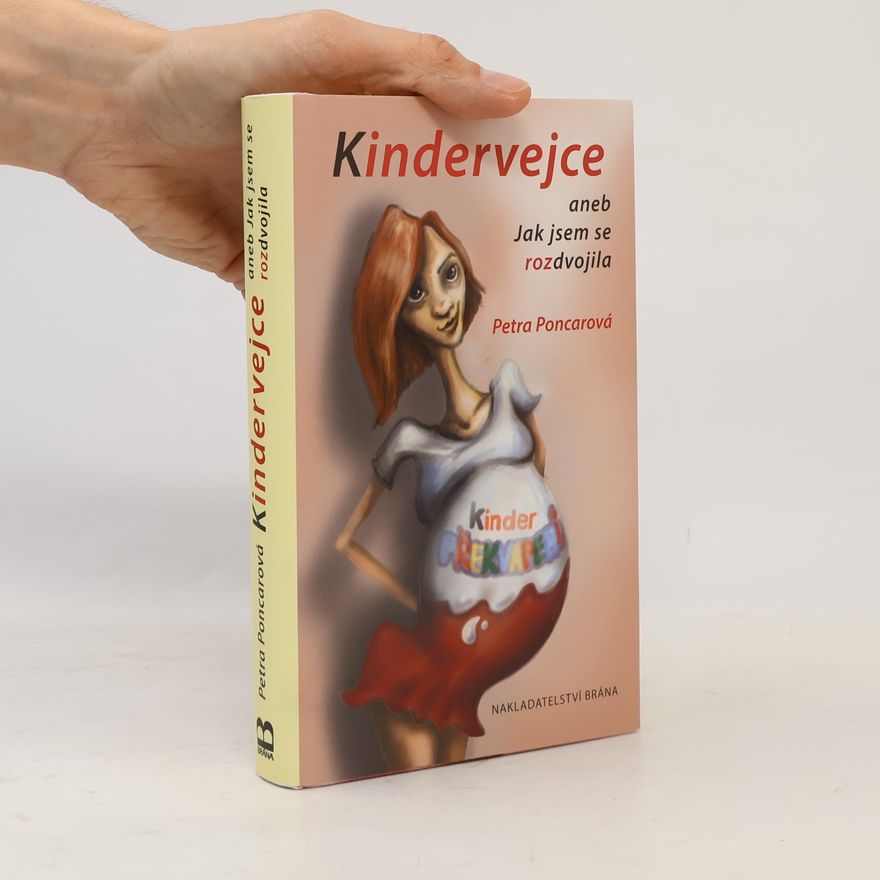 Petra Poncarová Kindervejce aneb Jak jsem se rozdvojila