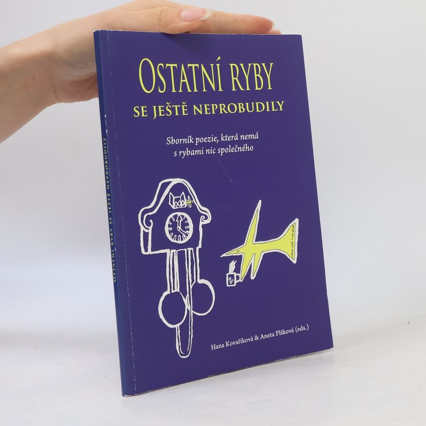Aneta Plšková Ostatní ryby se ještě neprobudily: Sborník poezie, která nemá s rybami nic společného