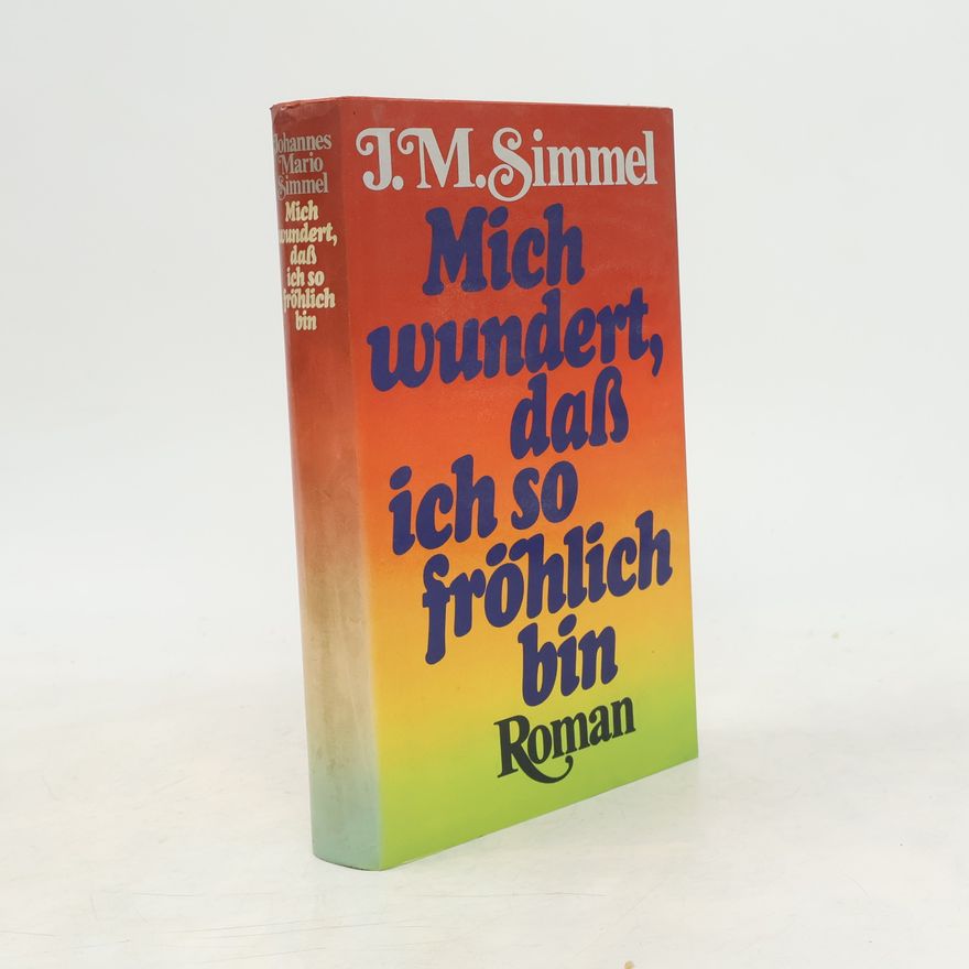 Johannes Mario Simmel Mich wundert, daß ich so fröhlich bin