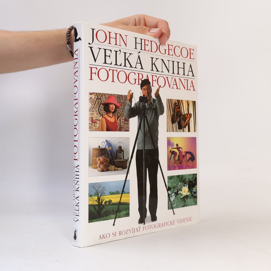 John Hedgecoe Veľká kniha fotografovania
