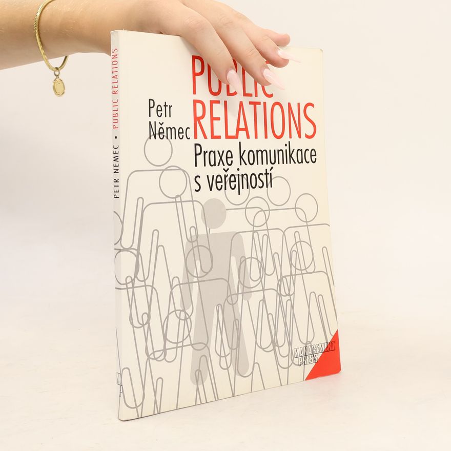 Petr Němec Public relations. Praxe komunikace s veřejností