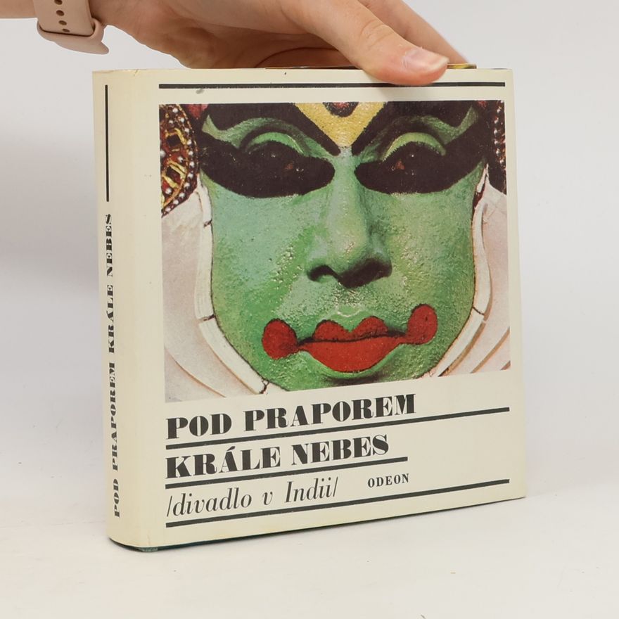 Dana Kalvodová Pod praporem krále nebes. Divadlo v Indii
