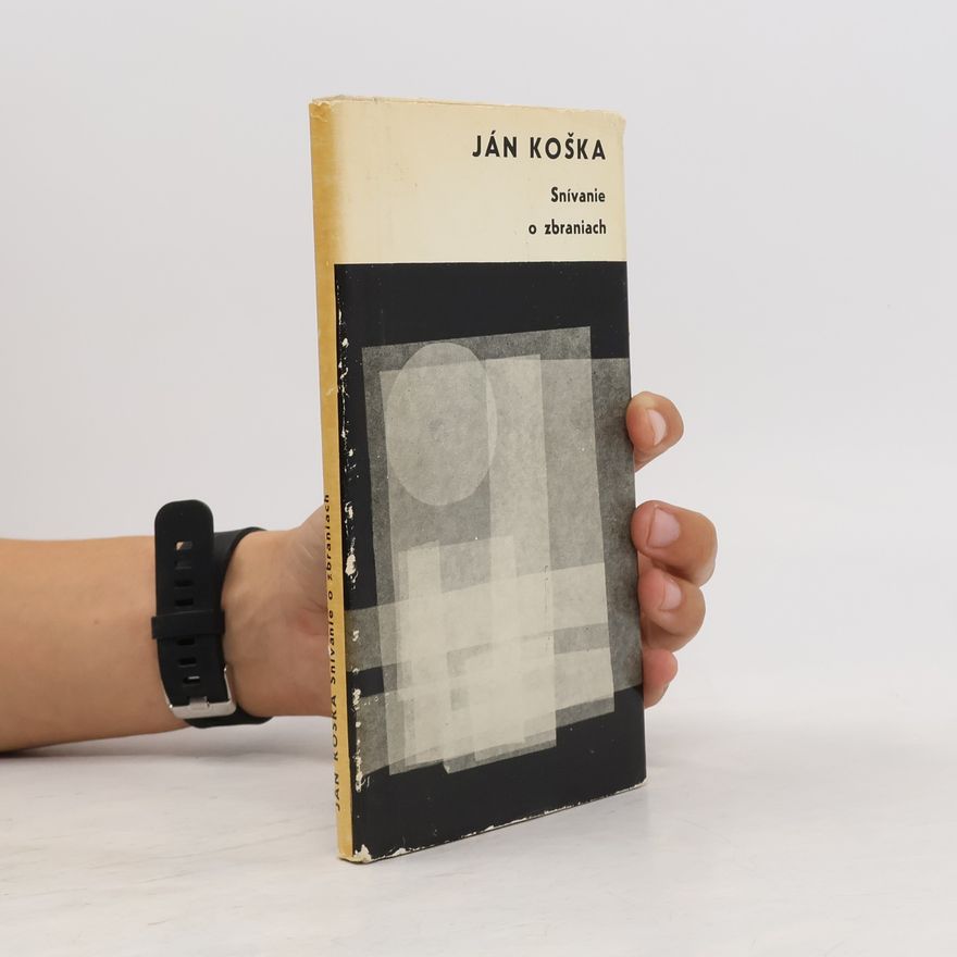 Ján Koška Snívanie o zbraniach