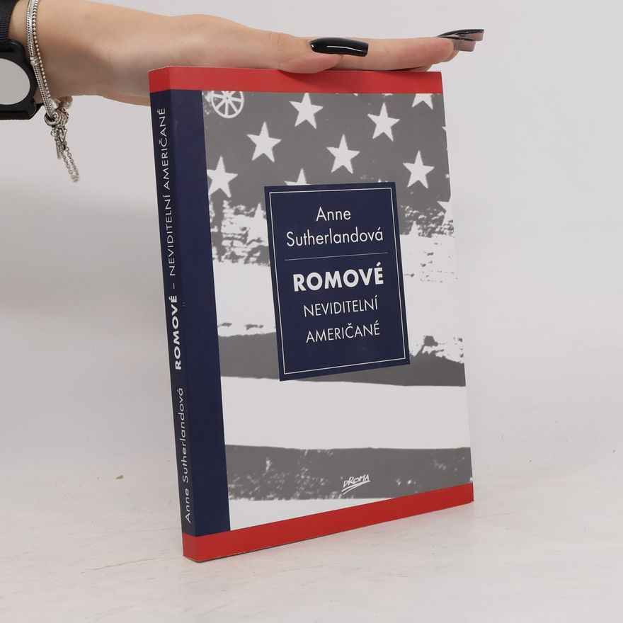 Anne Sutherland Romové. Neviditelní Američané
