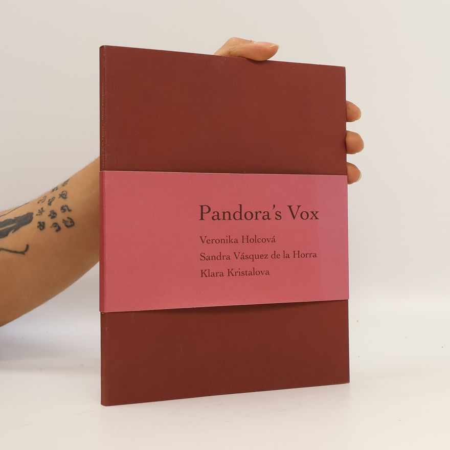 Klara Kristalova Pandora's Vox : Veronika Holcová, Sandra Vásquez de la Horra, Klara Kristalova