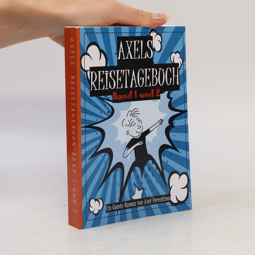 Axel Ferentinos Axels Reisetagebuch: Band 1 und 2: Doppelband