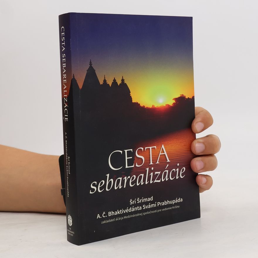 Šrí Šrímad A. Č. Bhaktivédanta Swami Prabhupáda Cesta sebarealizácie