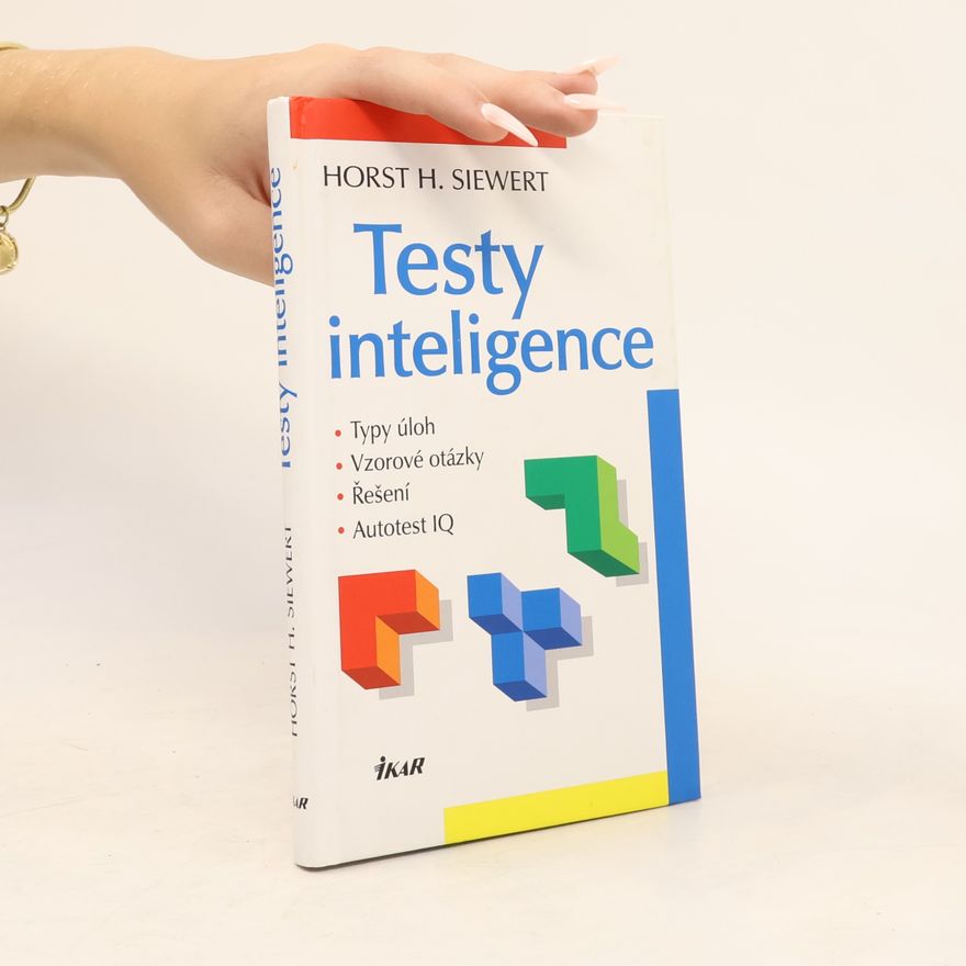Horst Siewert Testy inteligence: Typy úloh, vzorové otázky, řešení, autotest IQ