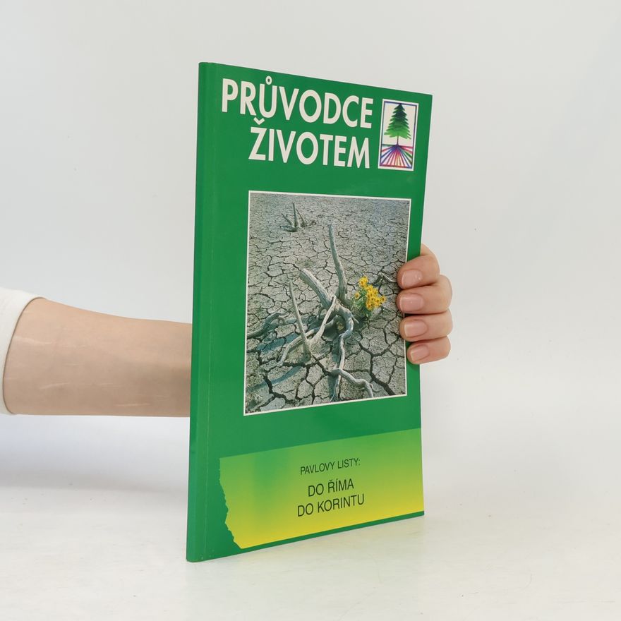 Autorenkollektiv Průvodce životem : Pavlovy listy: do Říma, do Korintu